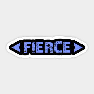 Fierce Sticker